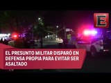 Militar balea a presunto asaltante en Naucalpan, Edomex