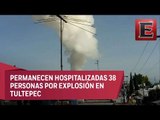 Continúan 38 hospitalizados tras explosión en Tultepec