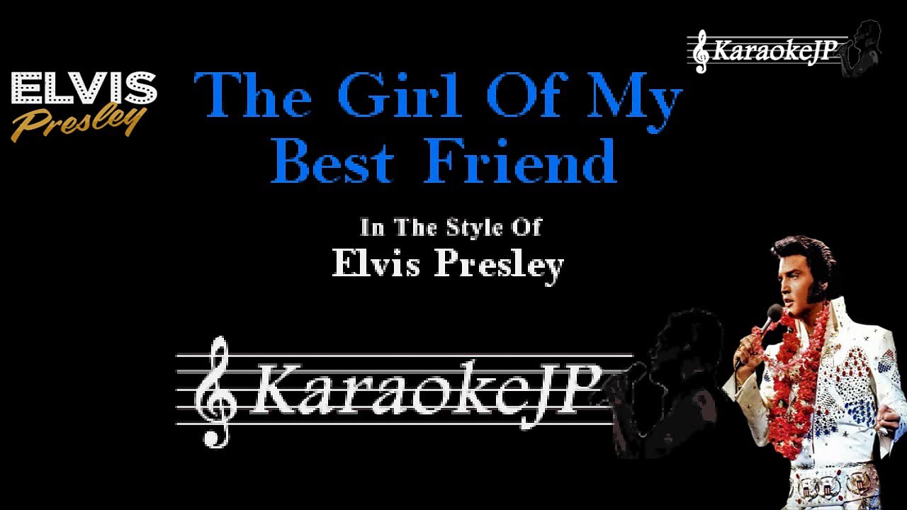 Elvis Presley - The Girl Of My Best Friend