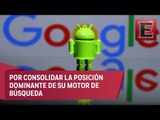 UE impone multa millonaria a Google por prácticas ilegales con Android