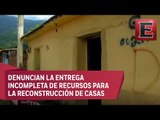 Hay viviendas inhabitables en Chiapas a un año del sismo del 7S
