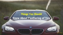 Things You Should Know About Feathering of Tire
