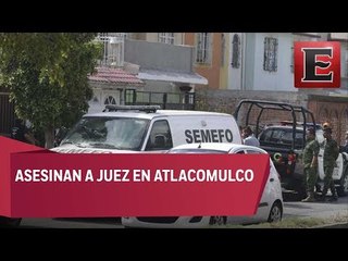 Asesinan a balazos a juez en Atlacomulco