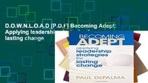 D.O.W.N.L.O.A.D [P.D.F] Becoming Adept: Applying leadership strategies for lasting change