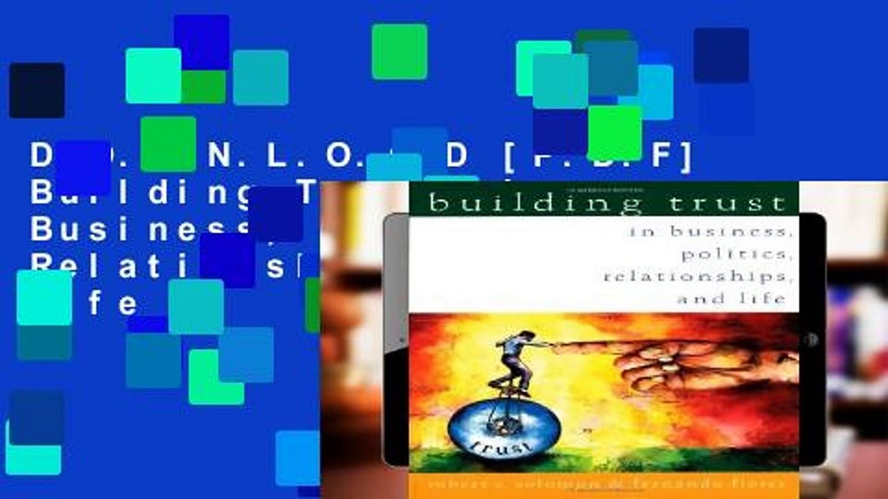 D.O.W.N.L.O.A.D [P.D.F] Building Trust: In Business, Politics, Relationships, and Life