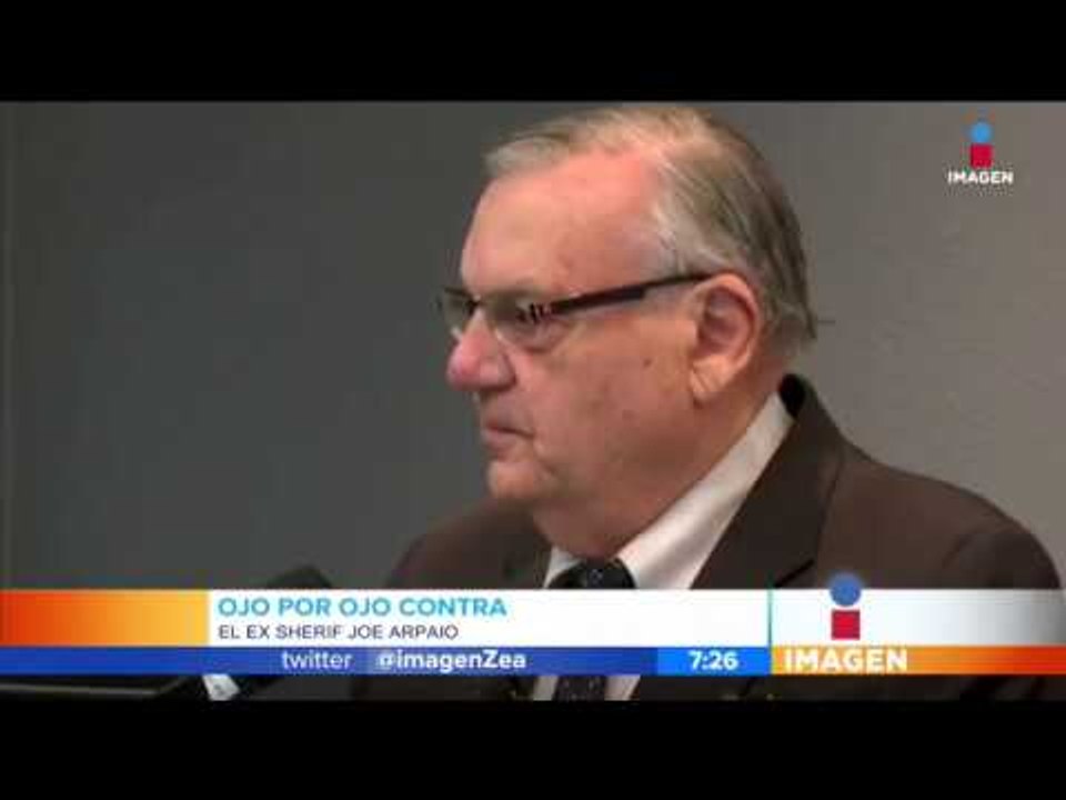Ojo por ojo: Joe Arpaio podría pisar la cárcel | Noticias con Zea