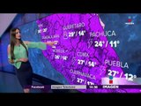 Continuarán las lluvias durante el fin de semana | Noticias con Yuriria Sierra