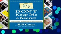 [P.D.F] Don t Keep Me A Secret: Proven Tactics To Get Referrals And Introductions [P.D.F]