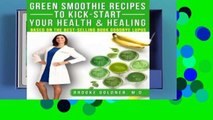 Popular Green Smoothie Recipes to Kick-Start Your Health and Healing: Based On the Best-Selling