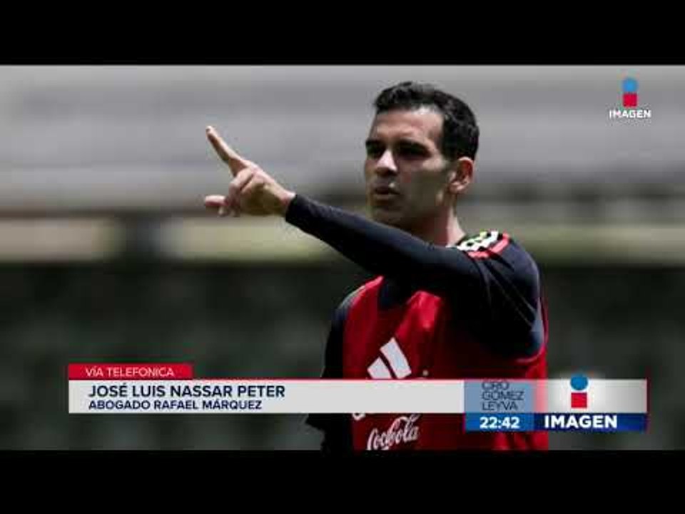 Hablamos con el abogado de Rafa Márquez | Noticias con Ciro Gómez Leyva