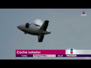 Así se ve el futuro con un coche volador | Noticias con Yuriria Sierra