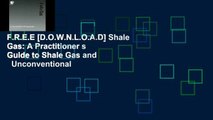 F.R.E.E [D.O.W.N.L.O.A.D] Shale Gas: A Practitioner s Guide to Shale Gas and   Unconventional