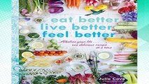 [P.D.F] Eat Better, Live Better, Feel Better : Alkalize Your Life... One Delicious Recipe at a