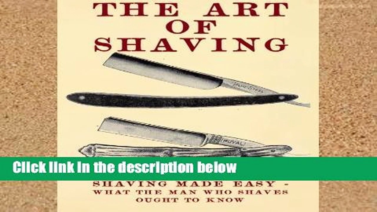 Popular The Art of Shaving: Shaving Made Easy - What the man who shaves ought to know.