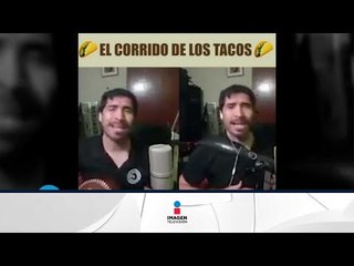 Le dedican un corrido a los Tacos | Qué Importa