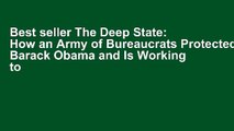 Best seller The Deep State: How an Army of Bureaucrats Protected Barack Obama and Is Working to