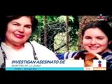 Asesinan a maestra de la UNAM y su hija | Noticias con Francisco Zea