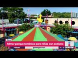 ¡Primer parque temático de Plaza Sésamo para niños con autismo! | Noticias con Yuriria Sierra