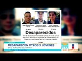 Denuncian la desaparición de otros tres jóvenes en Jalisco | Noticias con Francisco Zea