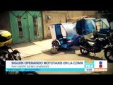 Siguen operando mototaxis en la CDMX | Noticias con Francisco Zea