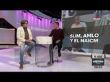 Slim, AMLO y el NAICM en palabras de Julio Astillero | Noticias con Francisco Zea