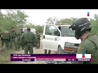 E.U.A. usa Facebook para rastrear a migrantes | Noticias con Yuriria Sierra