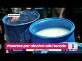 50 personas mueren por beber alcohol adulterado | Noticias con Yuriria Sierra