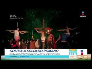 Golpea a soldado romano durante crucifixión | Noticias con Francisco Zea