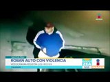 Roban auto con violencia en Naucalpan, Estado de México | Noticias con Francisco Zea