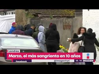 Marzo, el mes más sangriento en Londres en 10 años | Noticias con Yuriria Sierra