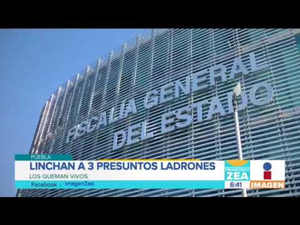 Linchan y queman vivos a presuntos ladrones en Puebla | Noticias con Francisco Zea