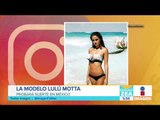 La hermosa modelo Lulú Motta se establecerá en México | Noticias con Francisco Zea