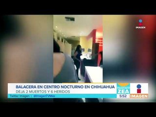 Télécharger la video: Balacera en centro nocturno en Chihuahua deja dos muertos y dos heridos | Noticias con Francisco Zea