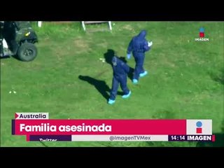 Familia asesinada en Australia de forma ¿misteriosa? | Noticias con Yuriria Sierra