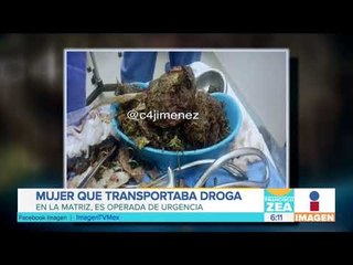 Mujer que transportaba droga es operada | Noticias con Francisco Zea