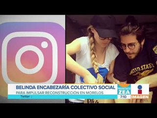 Belinda podría encabezar colectivo para reconstruir Morelos | Noticias con Francisco Zea