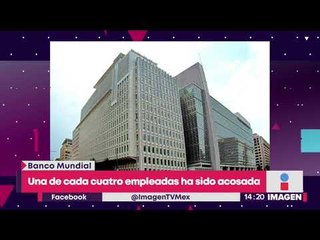 Tải video: 1 de cada 4 empleadas dice haber sufrido acoso en el Banco Mundial | Noticias con Yuriria Sierra