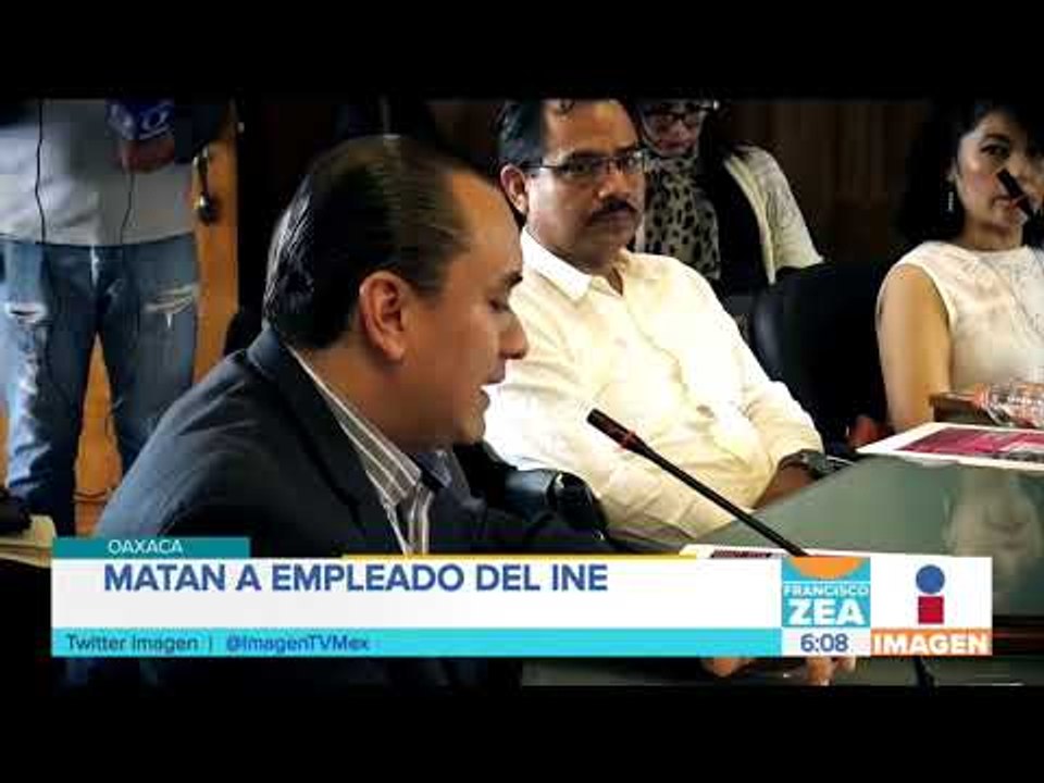 ¡Asesinan a otro trabajador del INE en Oaxaca! | Noticias con Francisco Zea