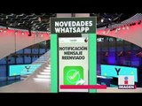 ¿Cuáles son las novedades que tiene Whatsapp para ti? | Noticias con Yuriria Sierra