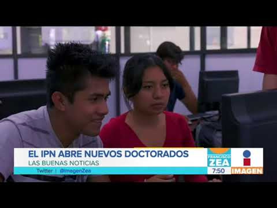 El IPN abre dos nuevos doctorados y una especialidad | Noticias con Francisco Zea