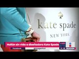 La diseñadora Kate Spade es hallada muerta en su apartamento | Noticias con Yuriria Sierra