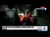 Serán destituidos los policías que agredieron a reporteros en la Doctores | Noticias con Ciro