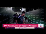 Enrique Peña Nieto le deseó suerte a la Selección | Noticias con Yuriria Sierra