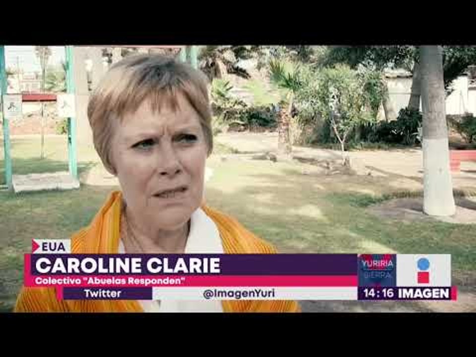 Abuelitas quieren salvar a niños en la frontera con Estados Unidos | Noticias con Yuriria