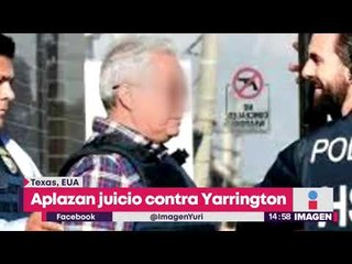 Descargar video: Aplazan por segunda ocasión juicio contra Tomás Yarrington | Noticias con Yuriria Sierra