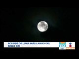 Eclipse de luna más largo del siglo XXI | Noticias con Francisco Zea