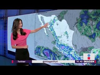 Clima 28 de agosto | Noticias con Yuriria Sierra