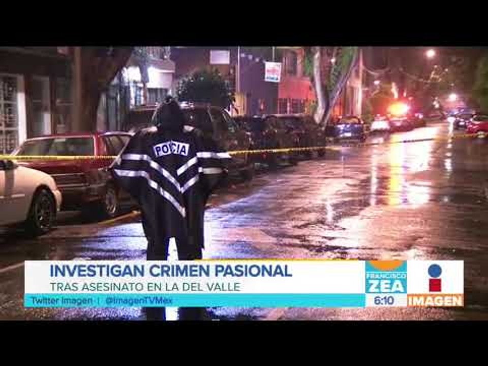 Presumen que fue un "crimen pasional" el doble homicidio en la colonia Del Valle | Francisco Zea