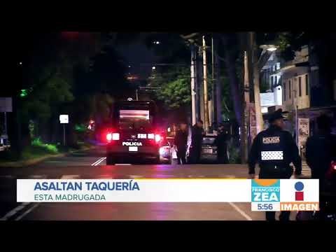 Asaltan taquería en la colonia Vértiz Narvarte | Noticias con Francisco Zea