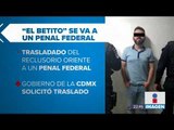 'El Betito' presunto líder de Unión Tepito fue trasladado a un penal federal | Noticias con Ciro